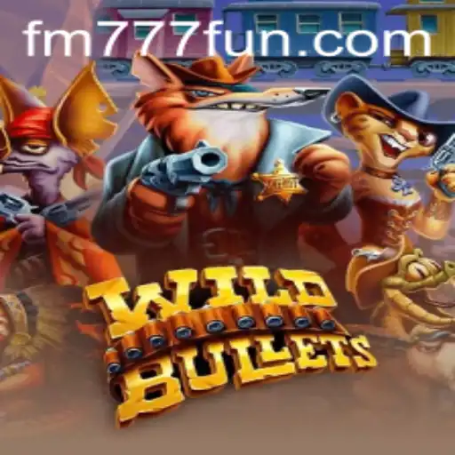 WildBullets: Descubra o Novo Jogo Sensação em FM777.com