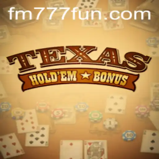 Descubra o Fascinante Mundo do Texas Hold'em Bonus no FM777.com